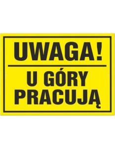 Tabliczka UWAGA U GÓRY...